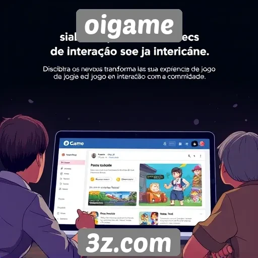 Novos recursos de interação no site Oigame